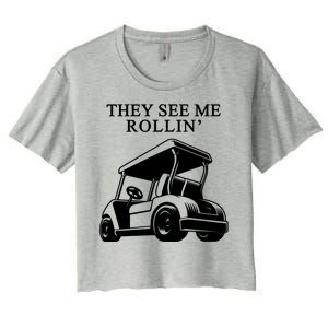 They See Me Rollin Funny Golf Cart Women's Crop Top Tee