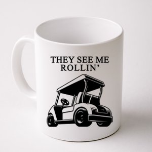 They See Me Rollin Funny Golf Cart Coffee Mug