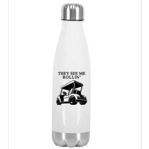 They See Me Rollin Funny Golf Cart Stainless Steel Insulated Water Bottle