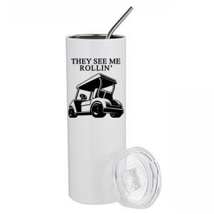 They See Me Rollin Funny Golf Cart Stainless Steel Tumbler