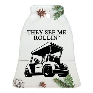 They See Me Rollin Funny Golf Cart Ceramic Bell Ornament