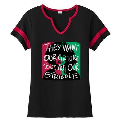 They Want Our Culture Not Our Struggle Ladies Halftime Notch Neck Tee