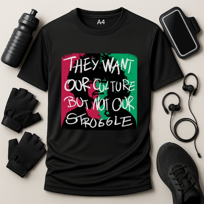 They Want Our Culture Not Our Struggle Cooling Performance Crew T-Shirt