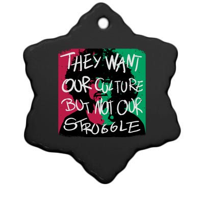 They Want Our Culture Not Our Struggle Ceramic Star Ornament