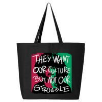 They Want Our Culture Not Our Struggle 25L Jumbo Tote