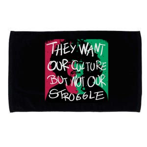 They Want Our Culture Not Our Struggle Microfiber Hand Towel