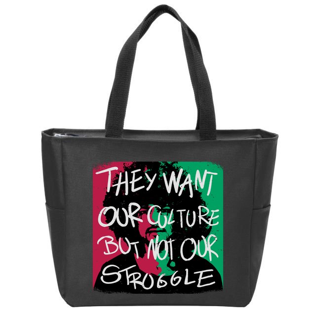 They Want Our Culture Not Our Struggle Zip Tote Bag
