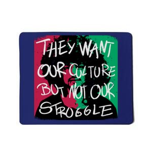 They Want Our Culture Not Our Struggle Mousepad