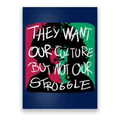 They Want Our Culture Not Our Struggle Poster