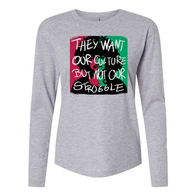 They Want Our Culture Not Our Struggle Womens Cotton Relaxed Long Sleeve T-Shirt