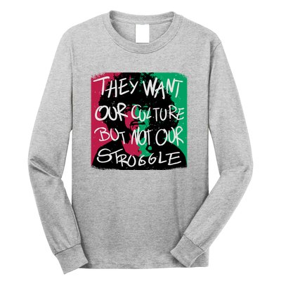 They Want Our Culture Not Our Struggle Long Sleeve Shirt