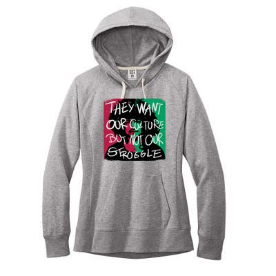 They Want Our Culture Not Our Struggle Women's Fleece Hoodie