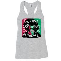 They Want Our Culture Not Our Struggle Women's Racerback Tank