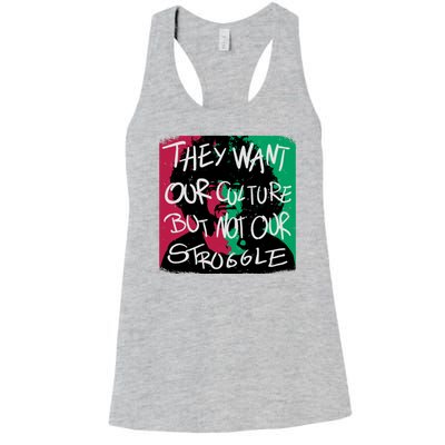 They Want Our Culture Not Our Struggle Women's Racerback Tank