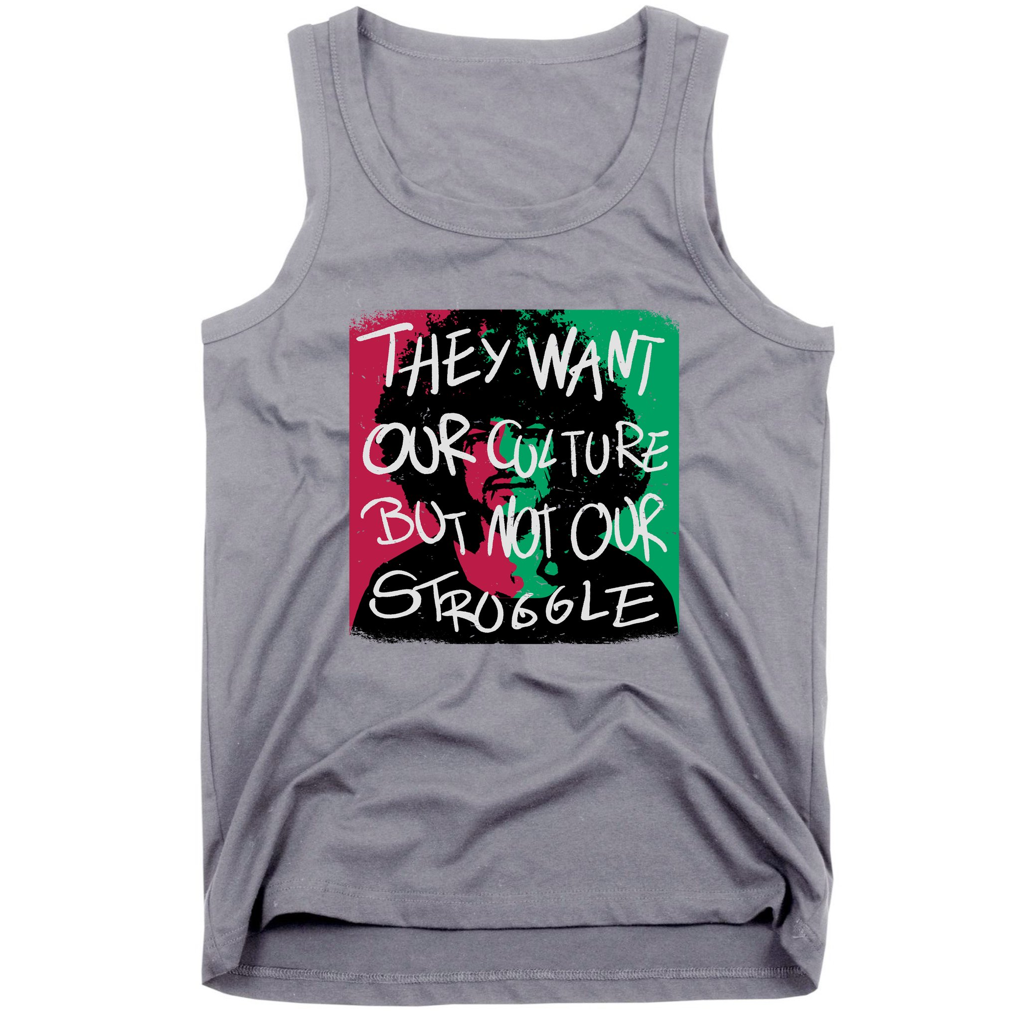 They Want Our Culture Not Our Struggle Tank Top