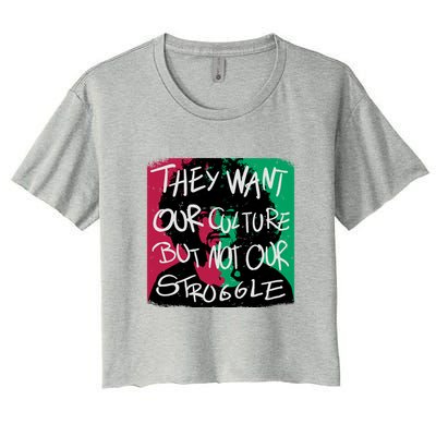 They Want Our Culture Not Our Struggle Crop Top