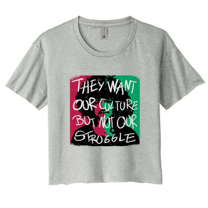 They Want Our Culture Not Our Struggle Crop Top