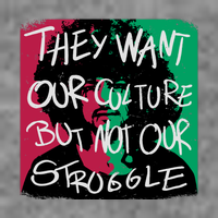 They Want Our Culture Not Our Struggle Crop Top