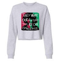 They Want Our Culture Not Our Struggle Cropped Pullover Crew