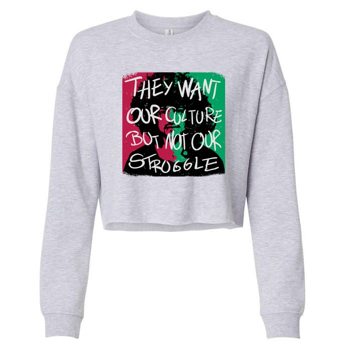 They Want Our Culture Not Our Struggle Cropped Pullover Crew