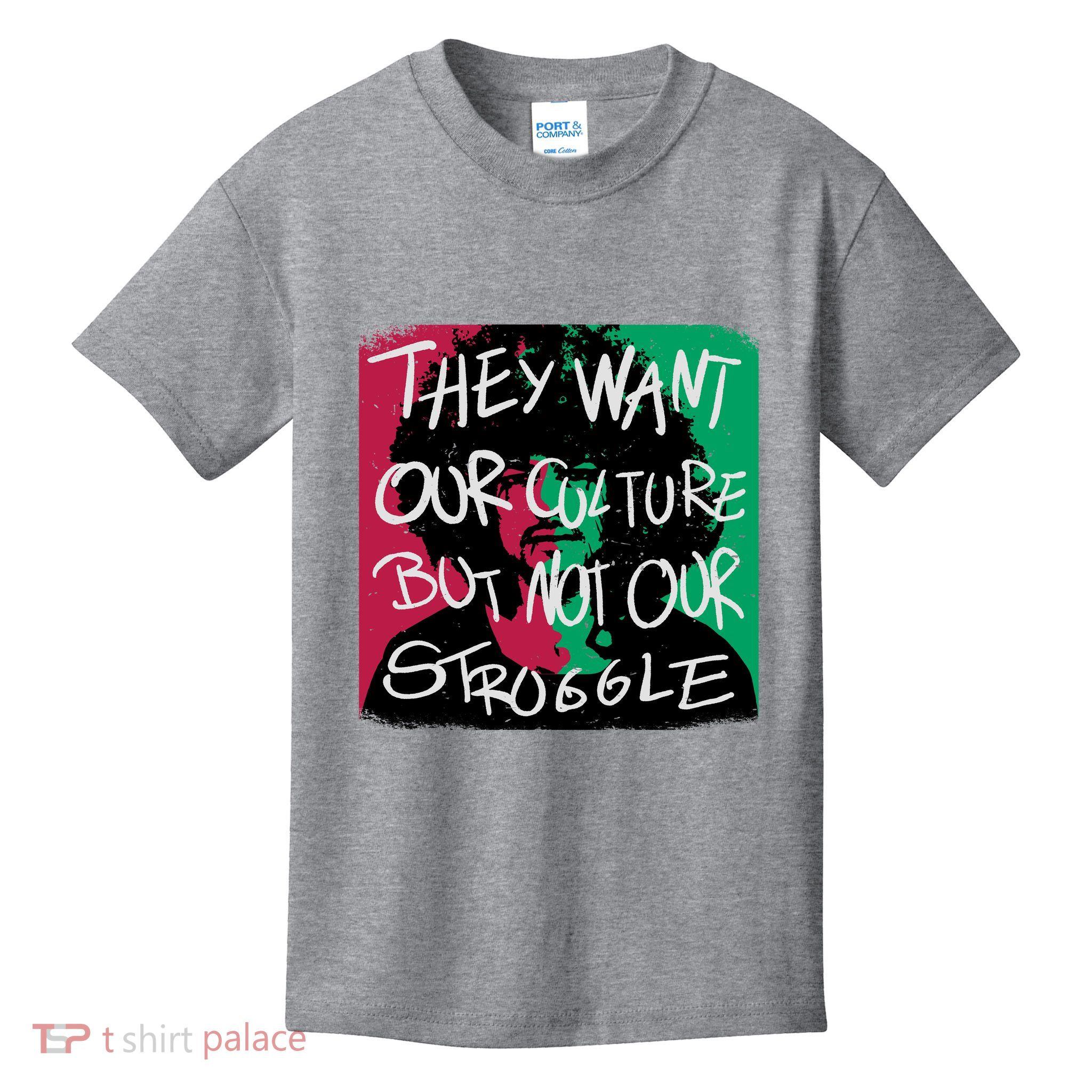 They Want Our Culture Not Our Struggle Kids T-Shirt