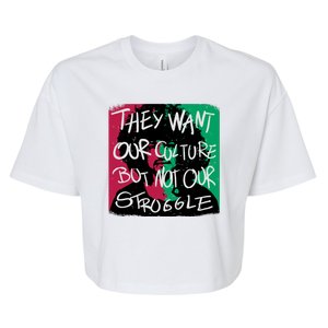 They Want Our Culture Not Our Struggle Bella+Canvas Jersey Crop Tee