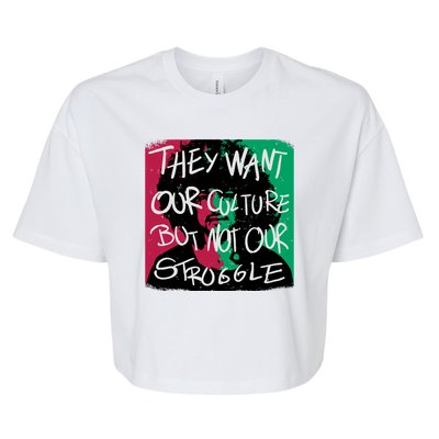 They Want Our Culture Not Our Struggle Bella+Canvas Jersey Crop Tee