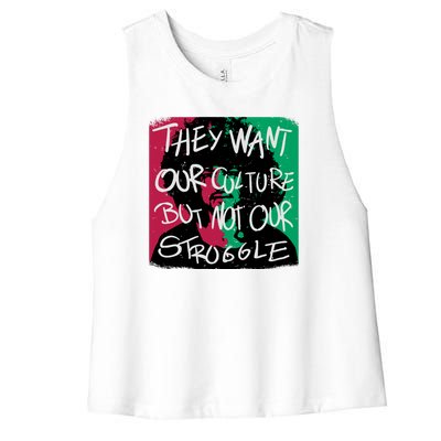 They Want Our Culture Not Our Struggle Women's Racerback Cropped Tank