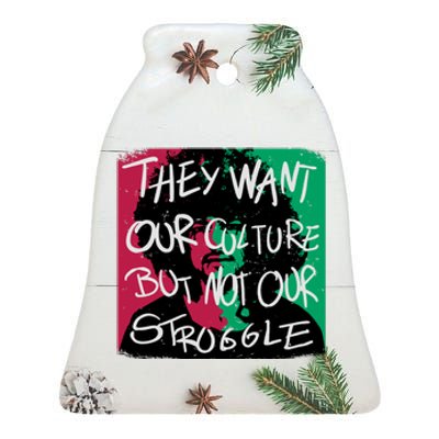 They Want Our Culture Not Our Struggle Ceramic Bell Ornament