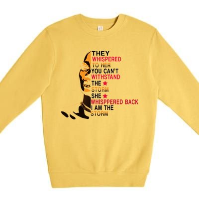 They Whispered I Am The Storm Inspiring Quote Premium Crewneck Sweatshirt