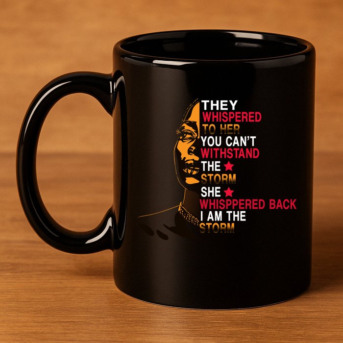 They Whispered I Am The Storm Inspiring Quote 11oz C Handle Ceramic Mug