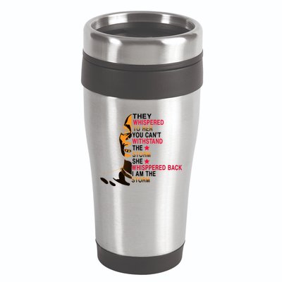 They Whispered I Am The Storm Inspiring Quote 16oz Travel Tumbler