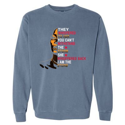 They Whispered I Am The Storm Inspiring Quote Garment-Dyed Sweatshirt