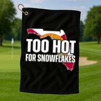 Too Hot For Snowflakes Florida Flag Map State Funny Saying Golf Towel