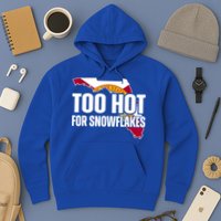Too Hot For Snowflakes Florida Flag Map State Funny Saying Hoodie