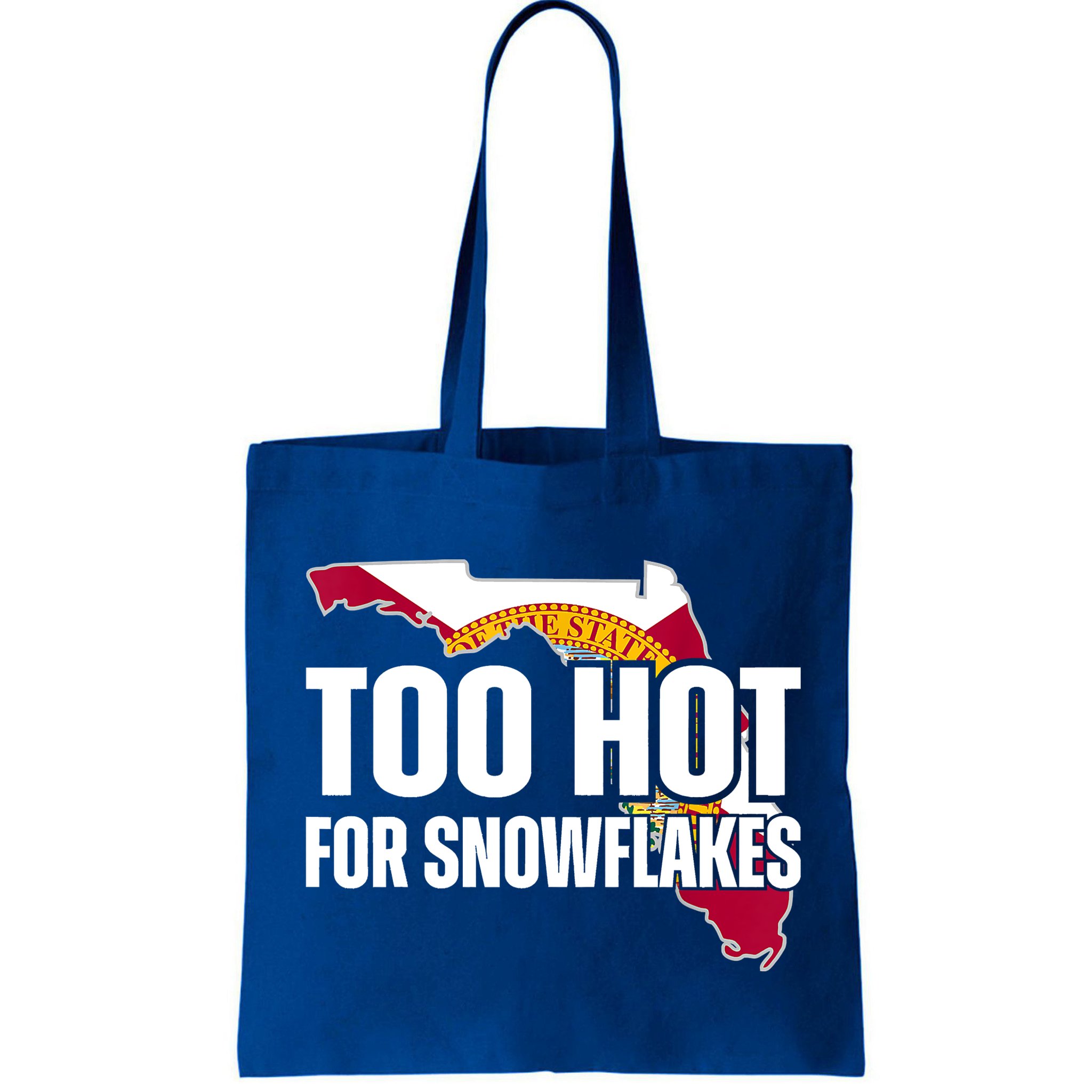 Too Hot For Snowflakes Florida Flag Map State Funny Saying Bag