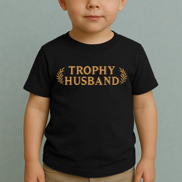 Trophy Husband Funny Toddler T-Shirt