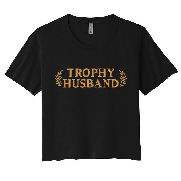 Trophy Husband Funny Crop Top