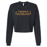 Trophy Husband Funny Cropped Pullover Crew
