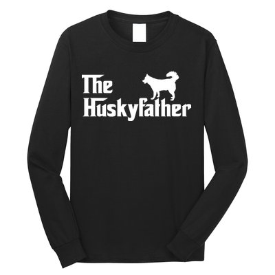 The Husky Father Funny Husky Owner Dad Gifts Long Sleeve Shirt