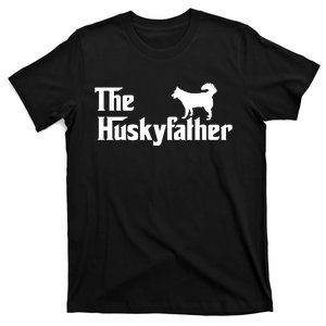 The Husky Father Funny Husky Owner Dad Gifts T-Shirt