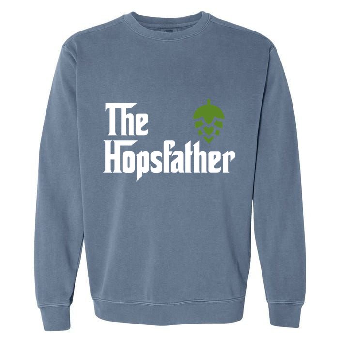 The Hops Father Funny Homebrew Gift For Dad Garment-Dyed Sweatshirt