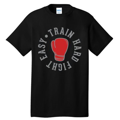 Train Hard Fight Easy Tall T-Shirt