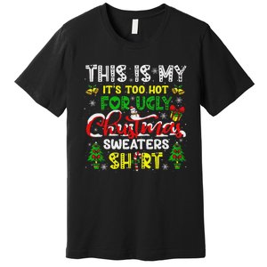 Too Hot For Ugly Christmas Sweater Funny Xmas Women Premium T-Shirt