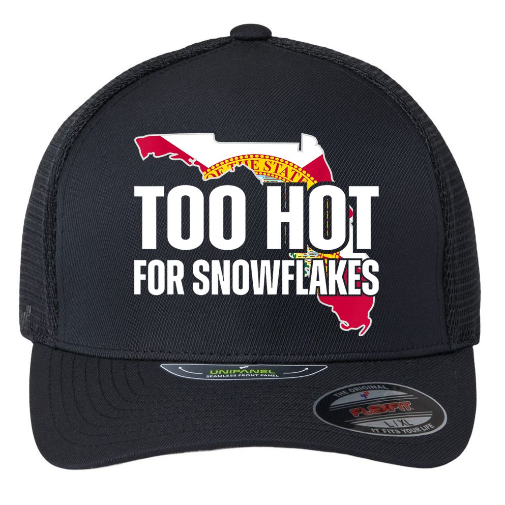 Too Hot For Snowflakes Florida Flag Map State Funny Saying Flexfit Unipanel Trucker Cap