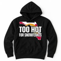 Too Hot For Snowflakes Florida Flag Map State Funny Saying Hoodie