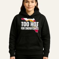 Too Hot For Snowflakes Florida Flag Map State Funny Saying Hoodie