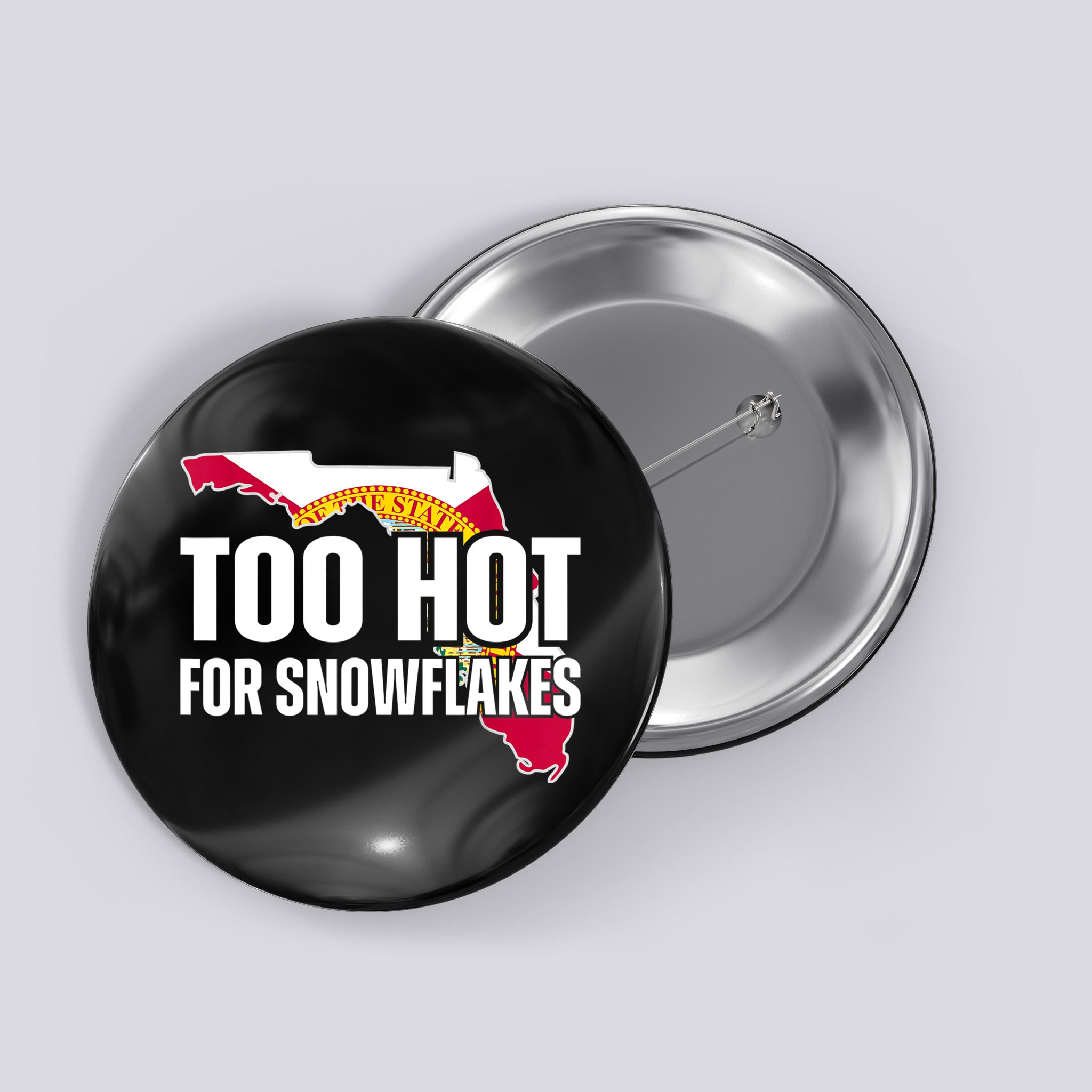 Too Hot For Snowflakes Florida Flag Map State Funny Saying Button