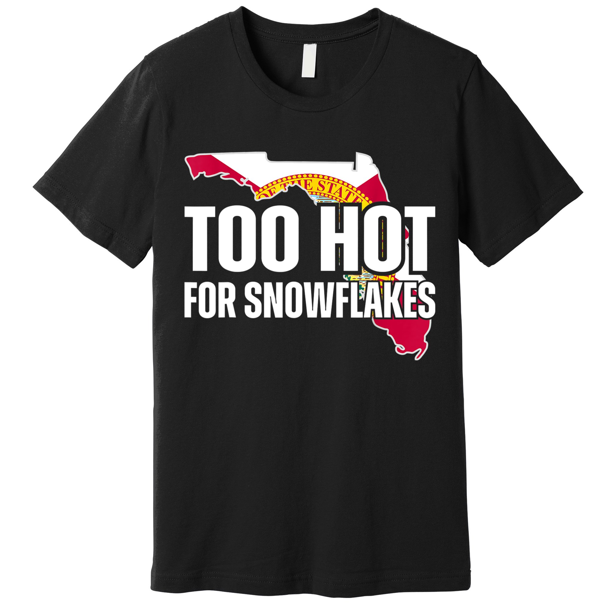 Too Hot For Snowflakes Florida Flag Map State Funny Saying Premium T-Shirt