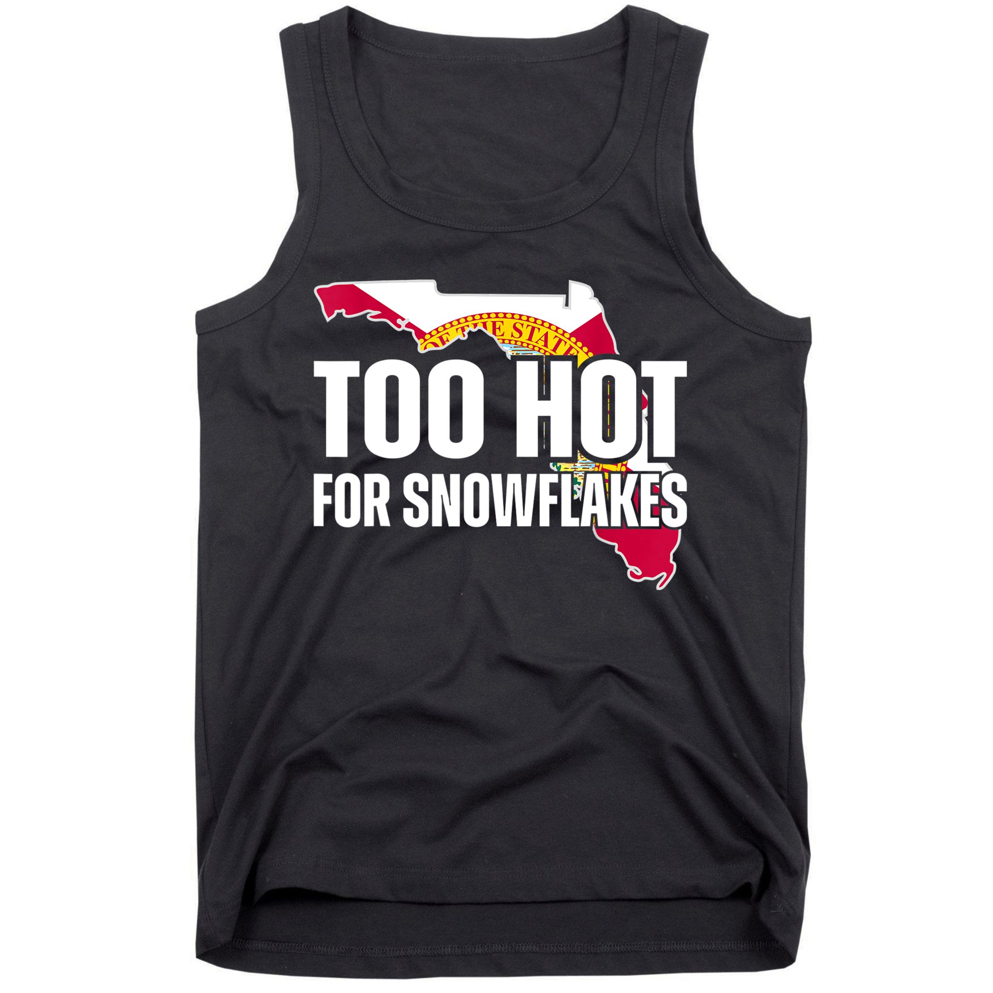 Too Hot For Snowflakes Florida Flag Map State Funny Saying Tank Top